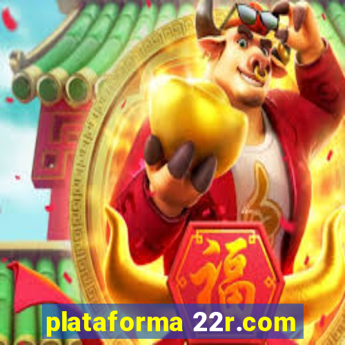 plataforma 22r.com